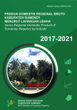 Produk Domestik Regional Bruto Kabupaten Sumenep Menurut Lapangan Usaha 2017-2021